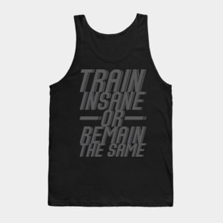 Train Insane Or Remain The Same Workout Tank Top